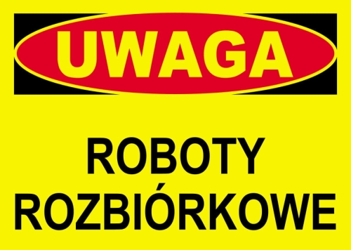 ZNAK BEZPIECZEŃSTWA "UWAGA ROBOTY ROZBIÓRKOWE"-14918