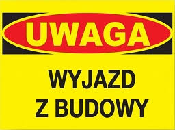 ZNAK BEZPIECZEŃSTWA "WYJAZD Z BUDOWY"-19578