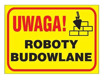 ZNAK BEZPIECZEŃSTWA "UWAGA ROBOTY BUDOWLANE"-251