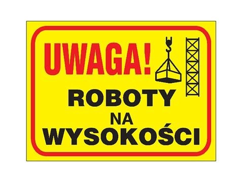 ZNAK BEZPIECZEŃSTWA "UWAGA ROBOTY NA WYSOKOŚCI"-257