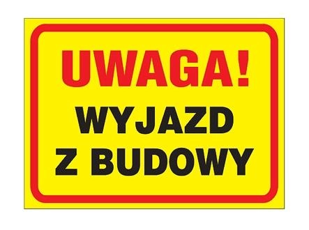 ZNAK BEZPIECZEŃSTWA " UWAGA WYJAZD Z BUDOWY"-252
